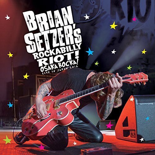 Brian Setzer - Brian Setzer's Rockabilly Riot! Osaka Rocka! Live In Japan (2016) BDRip, 1080p