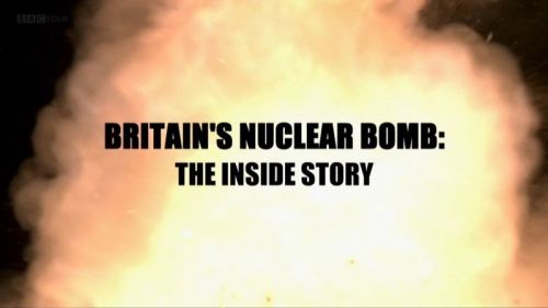 BBC Britains Nuclear Bomb The Inside Story 2017 720p HDTV x264 AAC MVGroup