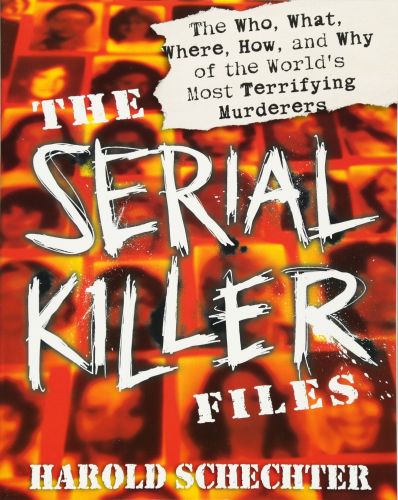 The Serial Killer Files: The Who, What, Where, How, and Why of the World's Most Terrifying Murderers) 