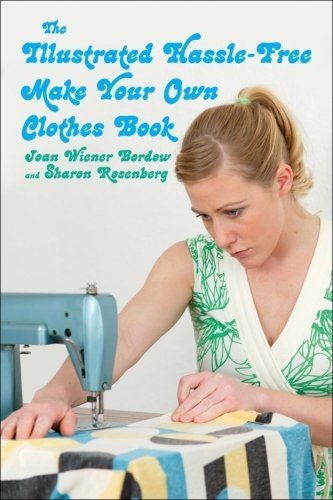 The Illustrated Hassle-Free Make Your Own Clothes Book)