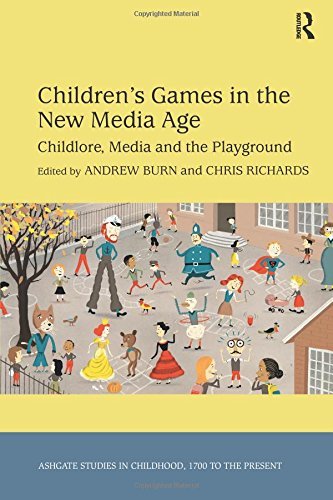 Children's Games in the New Media Age: Childlore, Media and the Playground (Studies in Childhood, 1700 to the Present)