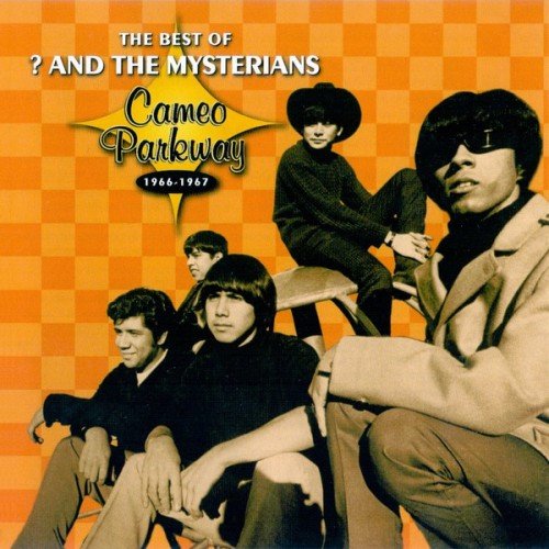 ? &amp; The Mysterians - The Best Of ? &amp; The Mysterians - Cameo Parkway 1966-1967 (2005) (FLAC)