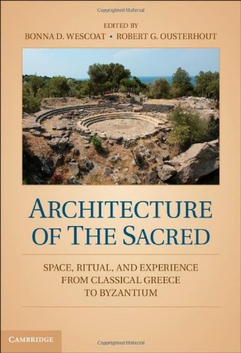 Architecture of the Sacred: Space, Ritual, and Experience from Classical Greece to Byzantium!