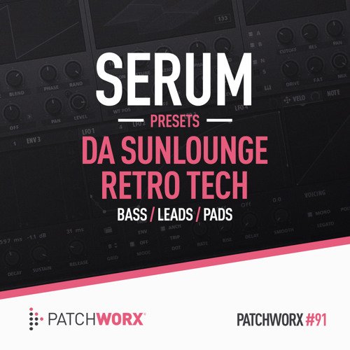 Patchworx 91 Da Sunlounge Retro Tech Serum Presets WAV MiDi XFER RECORDS SERUM-FANTASTiC