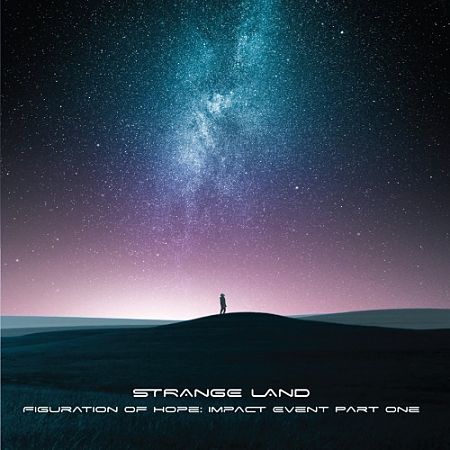 Strange Land - Figuration Of Hope: Impact Event Part One (2017)
