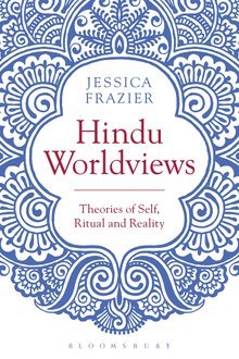 Hindu Worldviews: Theories of Self, Ritual and Reality