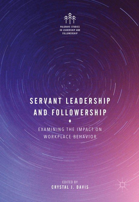 Download Servant Leadership And Followership Examining The Impact On Workplace Behavior 
