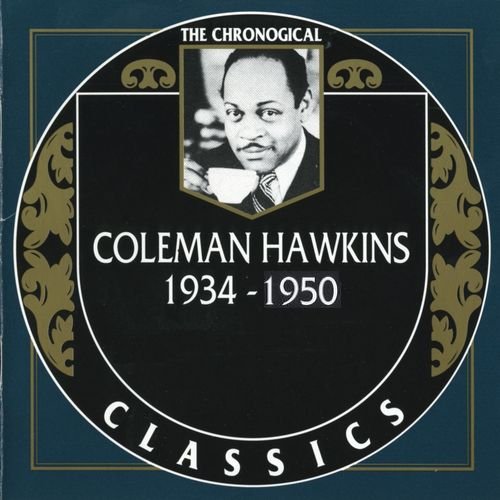 Coleman Hawkins - The Chronological Classics, 9 Albums 1934-1950 (1991-2001)