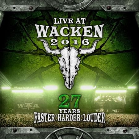 VA - Live At Wacken 2016 - 27 Years Faster : Harder : Louder (2017)
