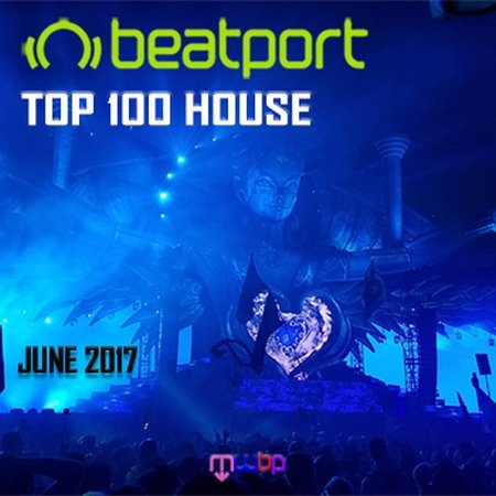 Beatport Top 100 House June 2017 (2017)
