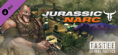 TASTEE Lethal Tactics Jurassic Narc-CODEX 
