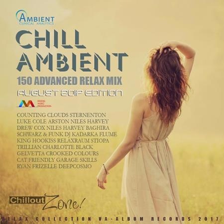 Chill Ambient: 150 Advanced Relax Mix (2017)