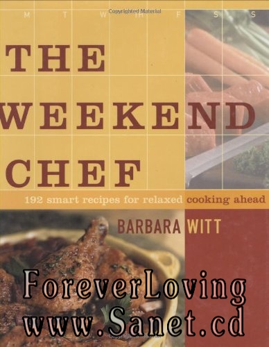 The Weekend Chef: 192 Smart Recipes for Relaxed Cooking Ahead