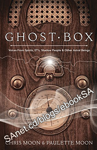 Ghost Box: Voices from Spirits, ETs, Shadow People &amp; Other Astral Beings