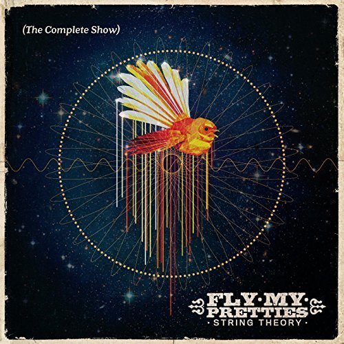 Fly My Pretties - String Theory (The Complete Show) (2017)