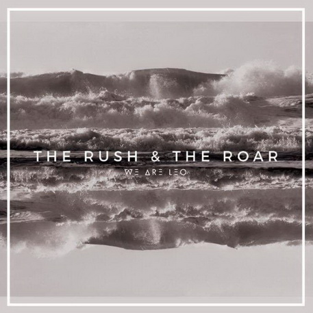 We Are Leo – The Rush &amp; The Roar (2017) 