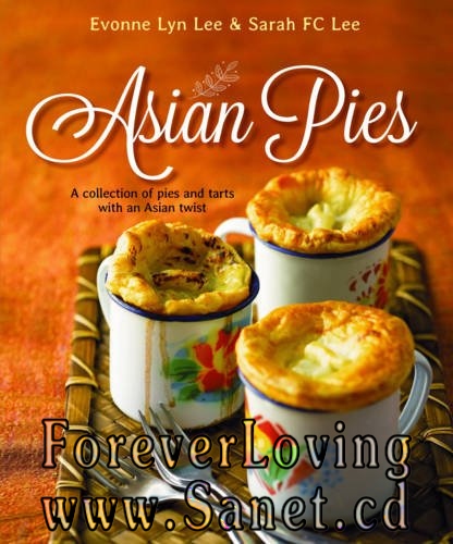 Asian Pies: A Collection of Pies and Tarts with an Asian Twist 
