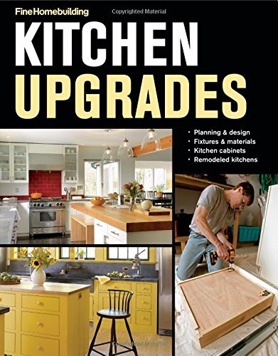 Kitchen Upgrades by Editors of Fine Homebuilding