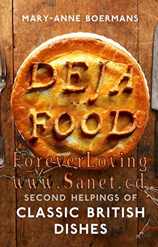 Deja Food: Second Helpings of Classic British Dishes