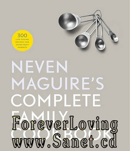 Neven Maguire’s Complete Family Cookbook