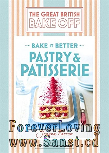 Great British Bake Off – Bake it Better - Pastry &amp; Patisserie 