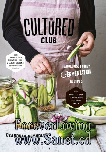 The Cultured Club: Fabulously Funky Fermentation Recipes