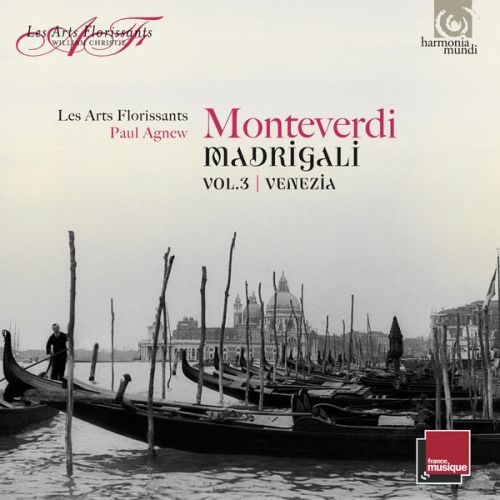 Monteverdi - Madrigali vol. 3: Venezia - Les Arts Florissants, Paul Agnew (2017)
