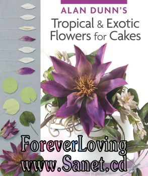 Alan Dunn’s Tropical &amp; Exotic Flowers for Cakes