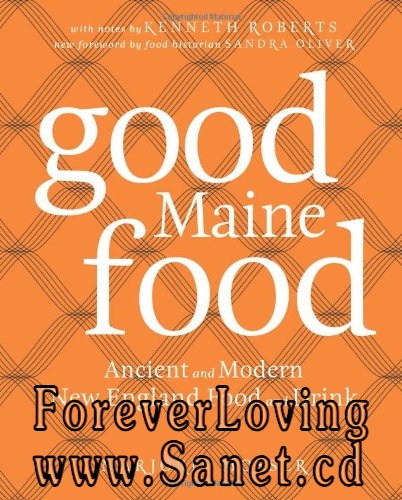 Good Maine Food: Ancient and Modern New England Food &amp; Drink