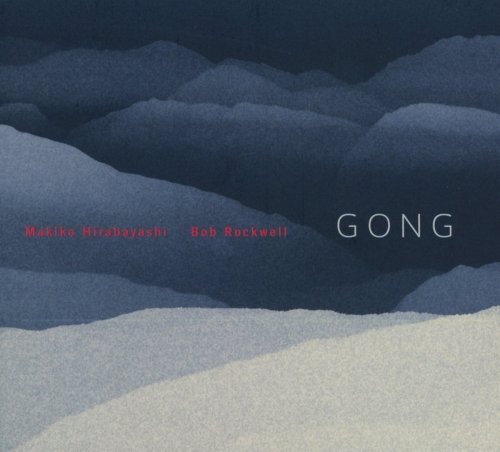 Makiko Hirabayashi &amp; Bob Rockwell - Gong (2016)