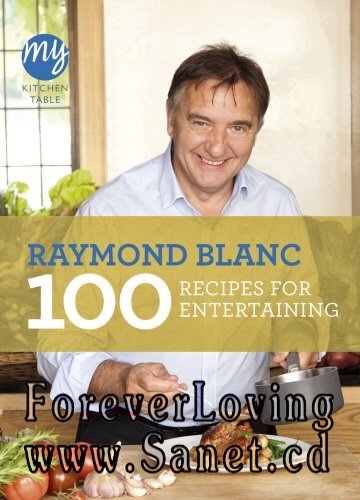 100 Recipes for Entertaining (My Kitchen Table)