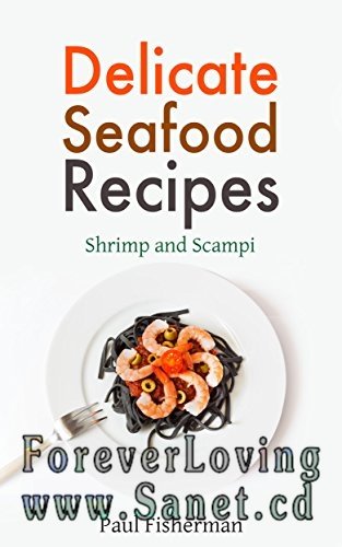 Delicate Seafood Recipes: Shrimp and Scampi