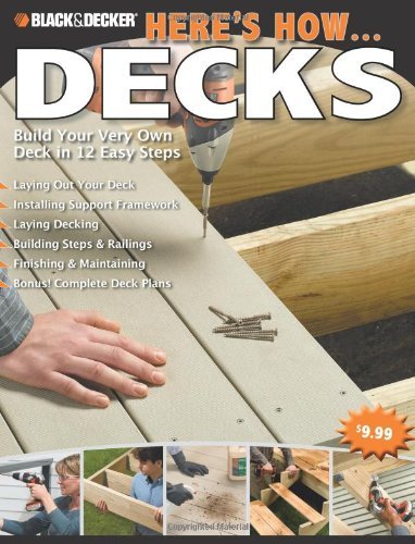 Black And Decker Here's How... Decks - Build Your Very Own Deck