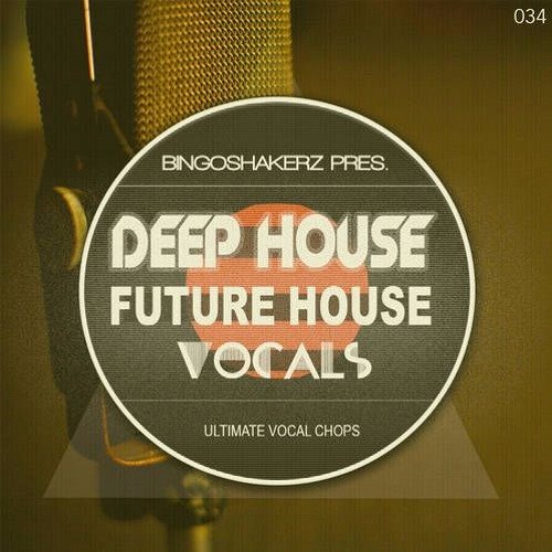 Bingoshakerz Future House and Deep House Vocals WAV-FANTASTiC