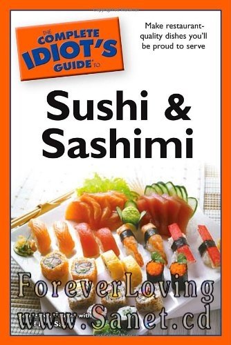 The Complete Idiot's Guide to Sushi and Sashimi