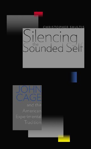 Silencing the Sounded Self: John Cage and the American Experimental Tradition (EPUB)