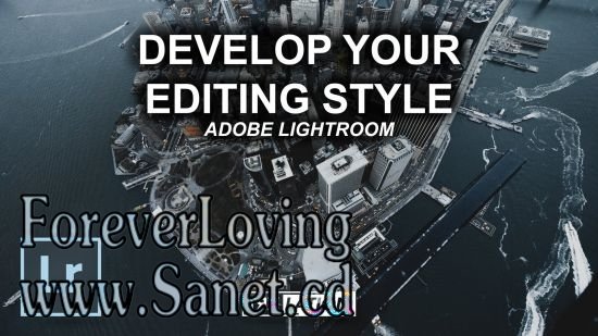 Adobe Lightroom: Developing Your Editing Style