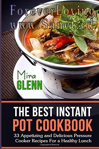 The Best Pressure Cooker Cookbook: 33 Appetizing and Delicious Pressure Cooker Recipes for a Healthy Lunch 