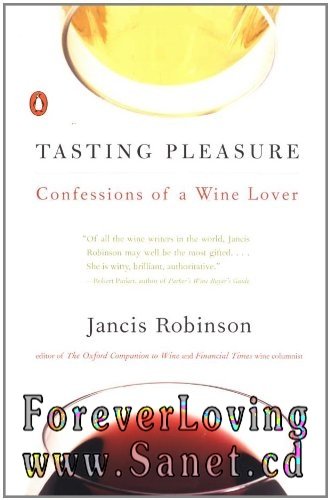 Tasting Pleasure: Confessions of a Wine Lover 