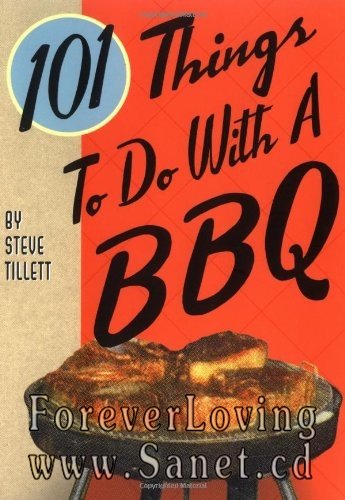 101 Things to Do With a BBQ 