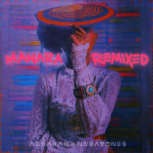 Alsarah &amp; The Nubatones - Manara Remixed (2017)