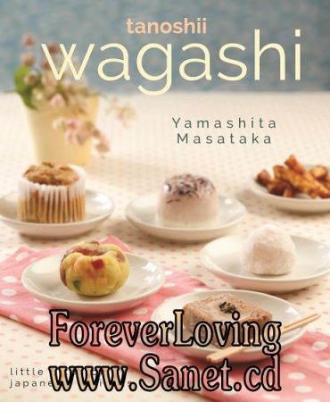 Tanoshii Wagashi: Little Bites of Japanese Delights