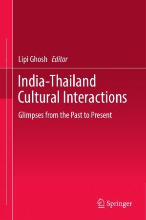 India-Thailand Cultural Interactions: Glimpses from the Past to Present