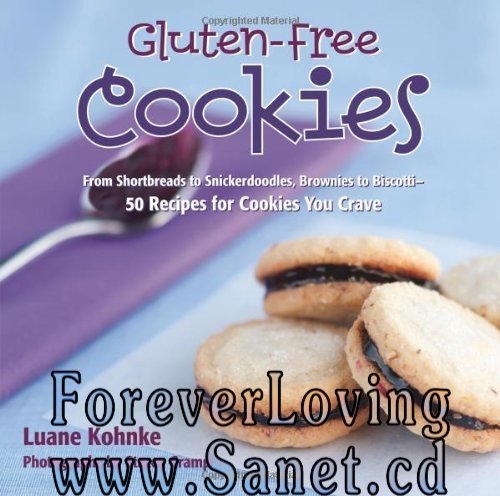 Gluten-free Cookies: From Shortbreads to Snickerdoodles, Brownies to Biscotti: 50 Recipes for Cookies You Crave