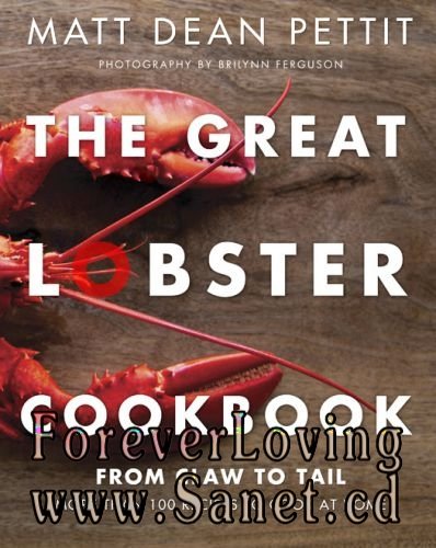 The Great Lobster Cookbook: More than 100 recipes to cook at home 