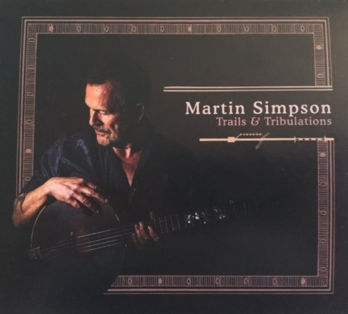 Martin Simpson - Trails &amp; Tribulations (2017)