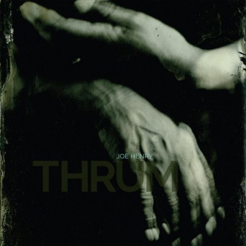 Joe Henry - Thrum (2017)