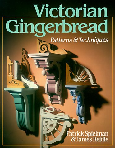 Victorian Gingerbread: Patterns &amp; Techniques