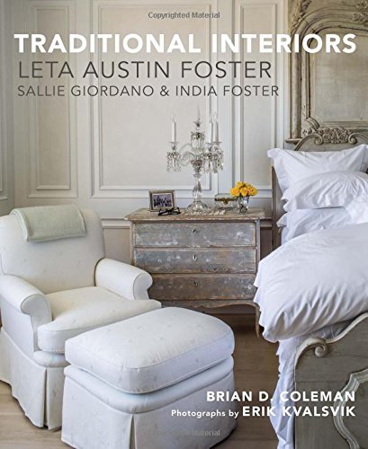 Traditional Interiors: Leta Austin Foster, Sallie Giordano &amp; India Foster