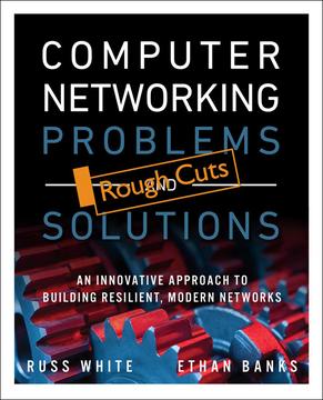Computer Networking Problems and Solutions: An innovative approach to building resilient, modern networks